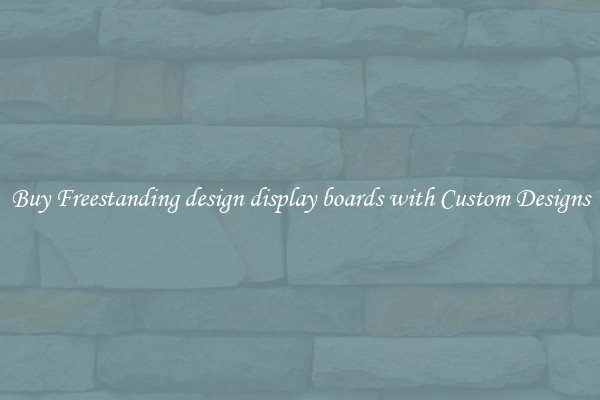 Buy Freestanding design display boards with Custom Designs