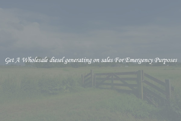 Get A Wholesale diesel generating on sales For Emergency Purposes