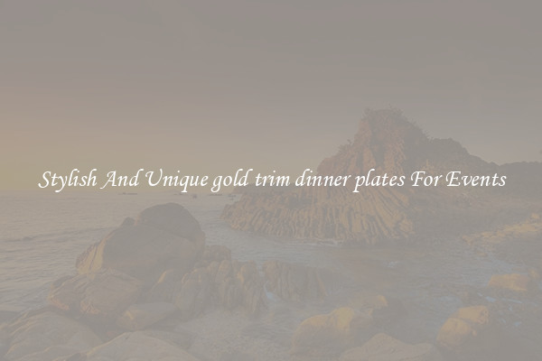 Stylish And Unique gold trim dinner plates For Events