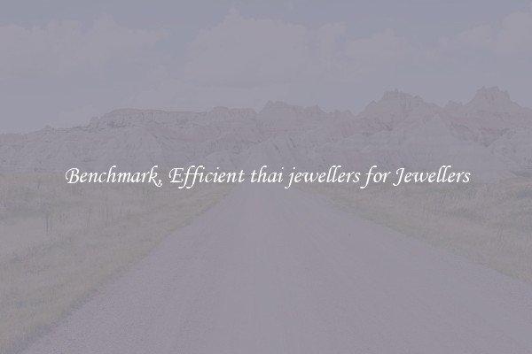 Benchmark, Efficient thai jewellers for Jewellers