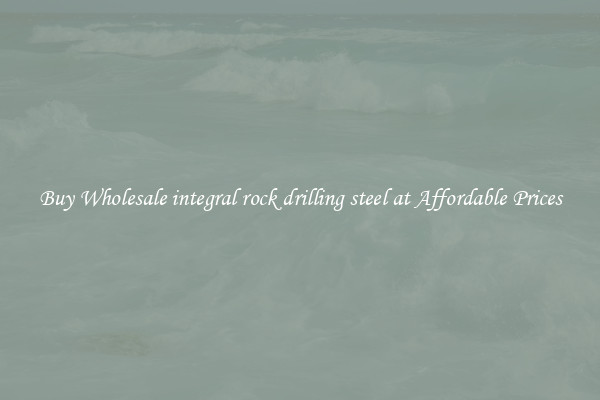 Buy Wholesale integral rock drilling steel at Affordable Prices