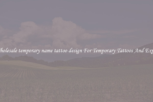 Buy Wholesale temporary name tattoo design For Temporary Tattoos And Expression