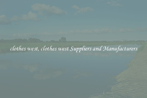 clothes west, clothes west Suppliers and Manufacturers