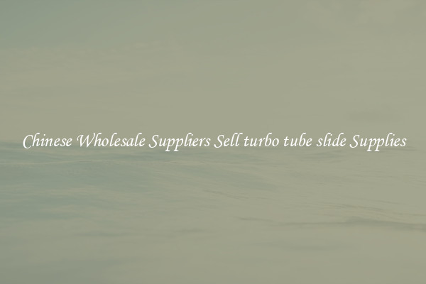 Chinese Wholesale Suppliers Sell turbo tube slide Supplies