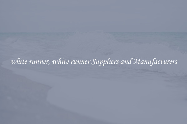 white runner, white runner Suppliers and Manufacturers