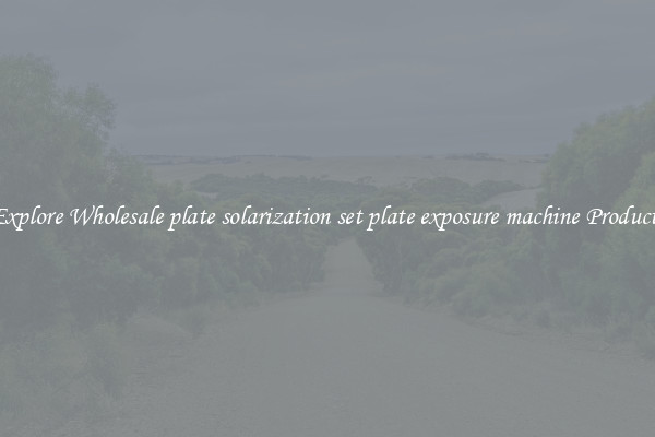 Explore Wholesale plate solarization set plate exposure machine Products