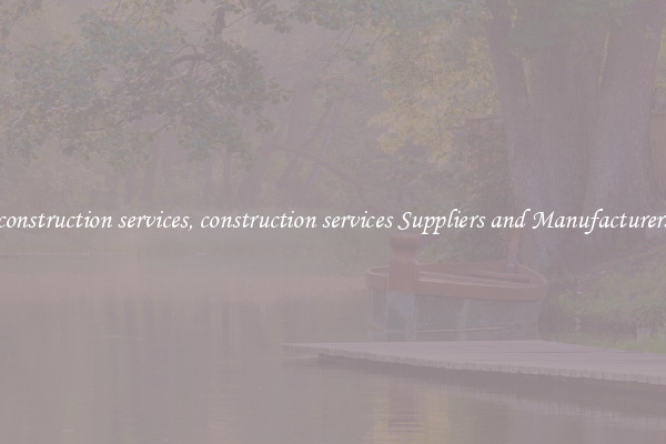 construction services, construction services Suppliers and Manufacturers