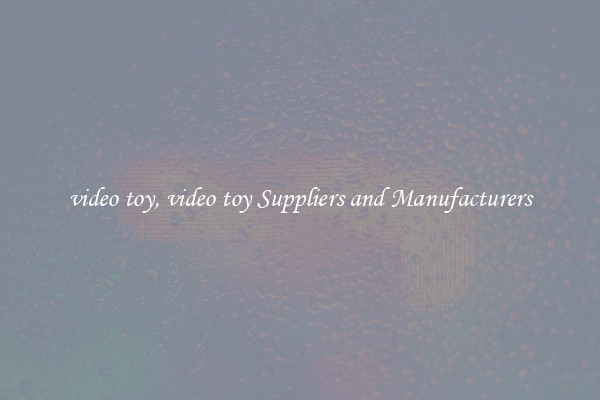 video toy, video toy Suppliers and Manufacturers
