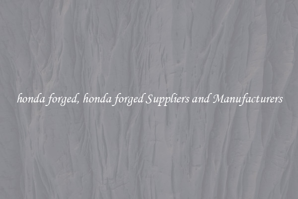 honda forged, honda forged Suppliers and Manufacturers