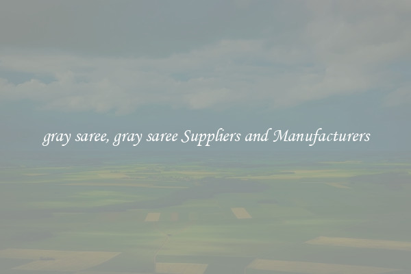 gray saree, gray saree Suppliers and Manufacturers