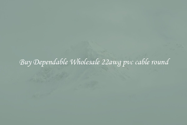 Buy Dependable Wholesale 22awg pvc cable round