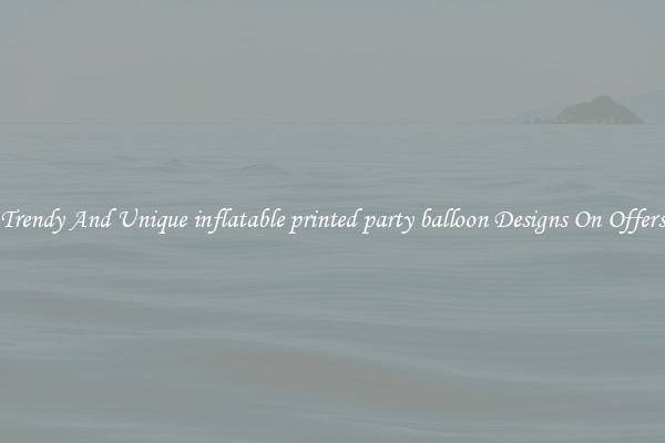 Trendy And Unique inflatable printed party balloon Designs On Offers