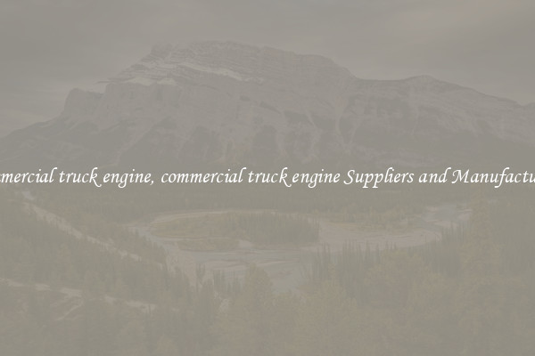 commercial truck engine, commercial truck engine Suppliers and Manufacturers