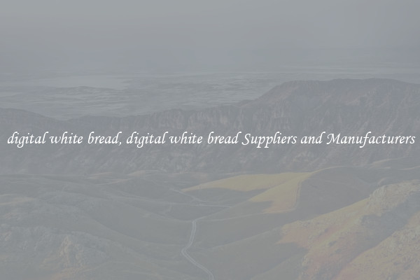 digital white bread, digital white bread Suppliers and Manufacturers