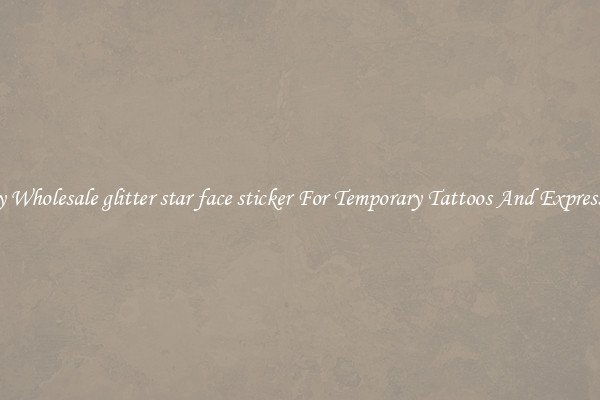 Buy Wholesale glitter star face sticker For Temporary Tattoos And Expression