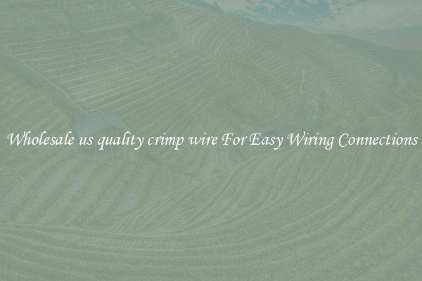 Wholesale us quality crimp wire For Easy Wiring Connections