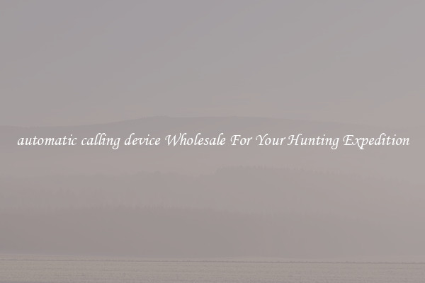 automatic calling device Wholesale For Your Hunting Expedition