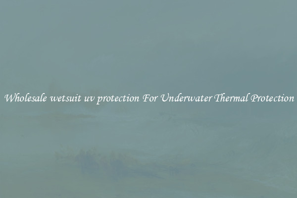 Wholesale wetsuit uv protection For Underwater Thermal Protection