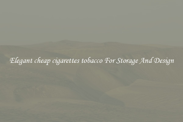 Elegant cheap cigarettes tobacco For Storage And Design