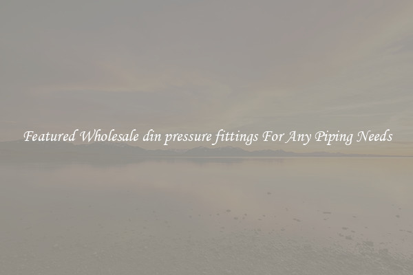 Featured Wholesale din pressure fittings For Any Piping Needs