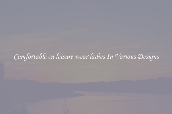 Comfortable cn leisure wear ladies In Various Designs