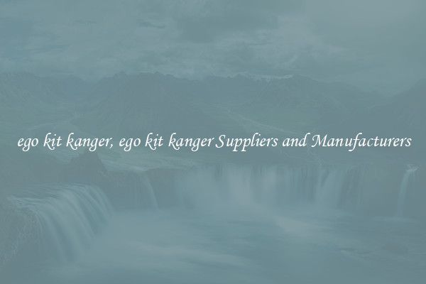 ego kit kanger, ego kit kanger Suppliers and Manufacturers