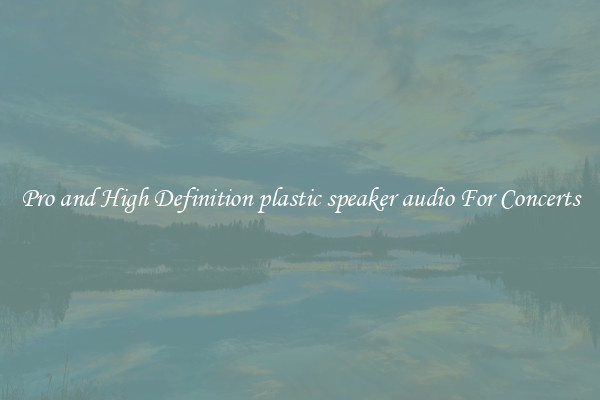 Pro and High Definition plastic speaker audio For Concerts