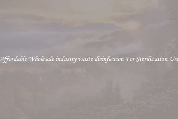 Affordable Wholesale industry waste disinfection For Sterilization Use