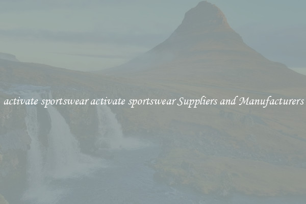 activate sportswear activate sportswear Suppliers and Manufacturers