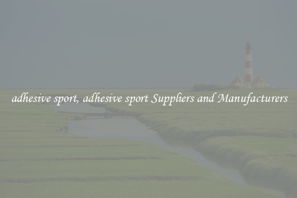 adhesive sport, adhesive sport Suppliers and Manufacturers