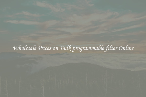 Wholesale Prices on Bulk programmable filter Online