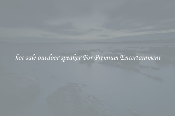 hot sale outdoor speaker For Premium Entertainment