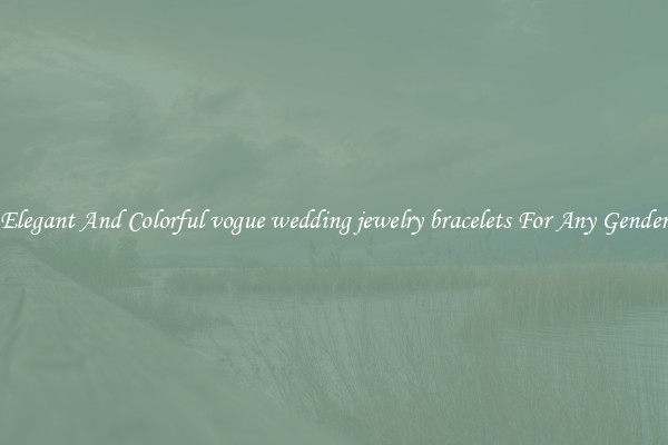 Elegant And Colorful vogue wedding jewelry bracelets For Any Gender