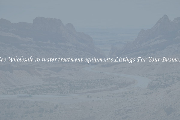 See Wholesale ro water treatment equipments Listings For Your Business