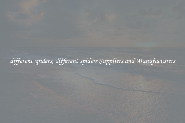 different spiders, different spiders Suppliers and Manufacturers