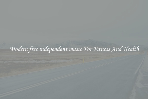 Modern free independent music For Fitness And Health