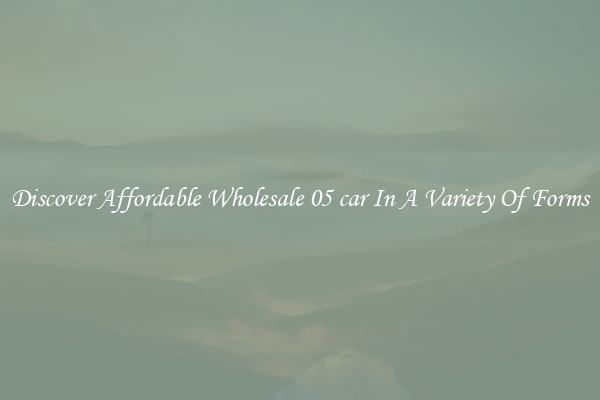 Discover Affordable Wholesale 05 car In A Variety Of Forms