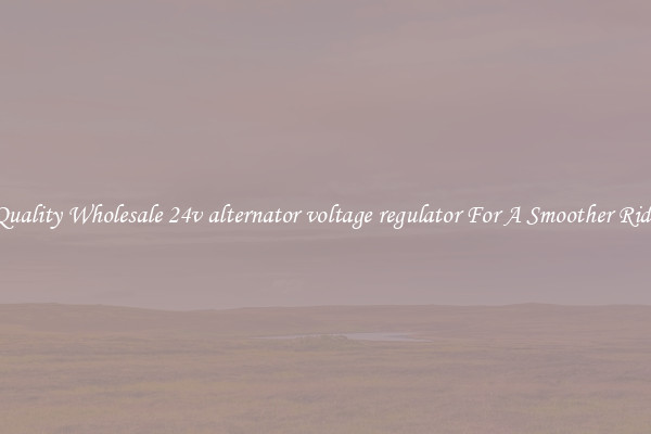 Quality Wholesale 24v alternator voltage regulator For A Smoother Ride