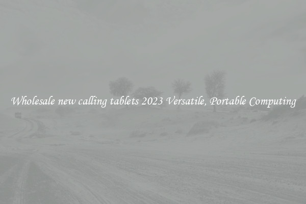 Wholesale new calling tablets 2023 Versatile, Portable Computing