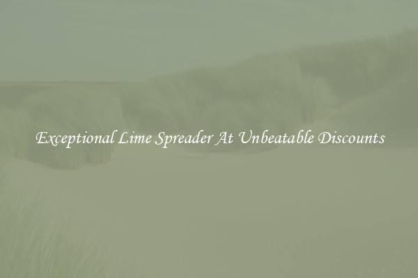 Exceptional Lime Spreader At Unbeatable Discounts