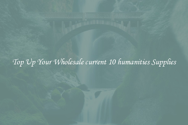 Top Up Your Wholesale current 10 humanities Supplies