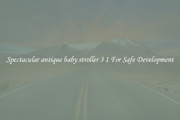 Spectacular antique baby stroller 3 1 For Safe Development