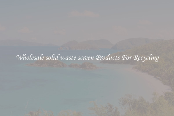 Wholesale solid waste screen Products For Recycling