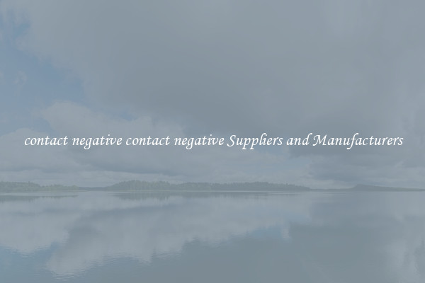contact negative contact negative Suppliers and Manufacturers