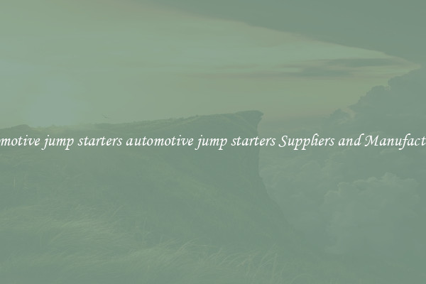 automotive jump starters automotive jump starters Suppliers and Manufacturers