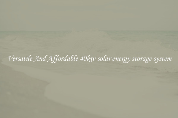 Versatile And Affordable 40kw solar energy storage system